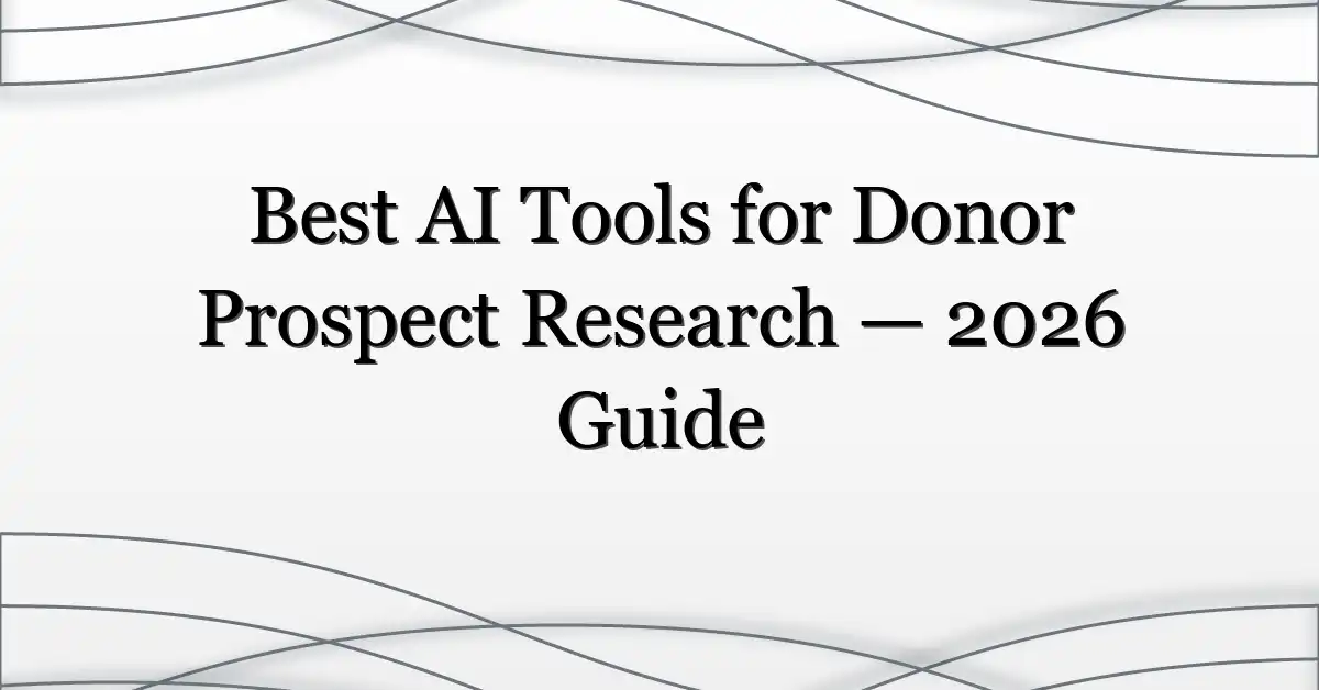 Best AI Tools for Donor Prospect Research — 2026 Guide
