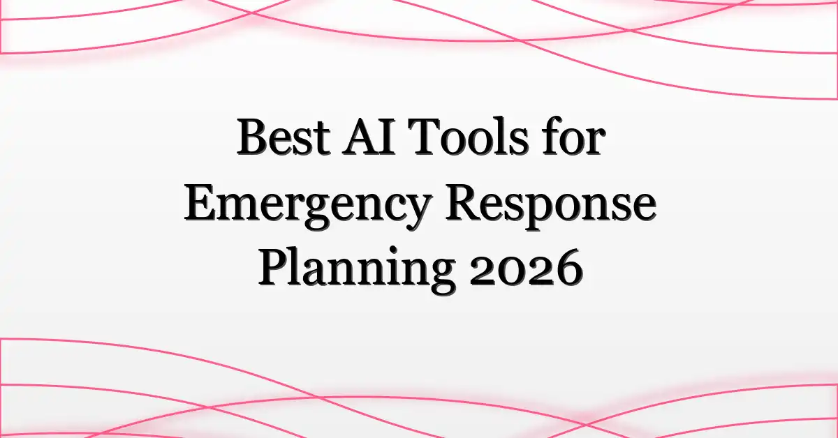 Best AI Tools for Emergency Response Planning 2026