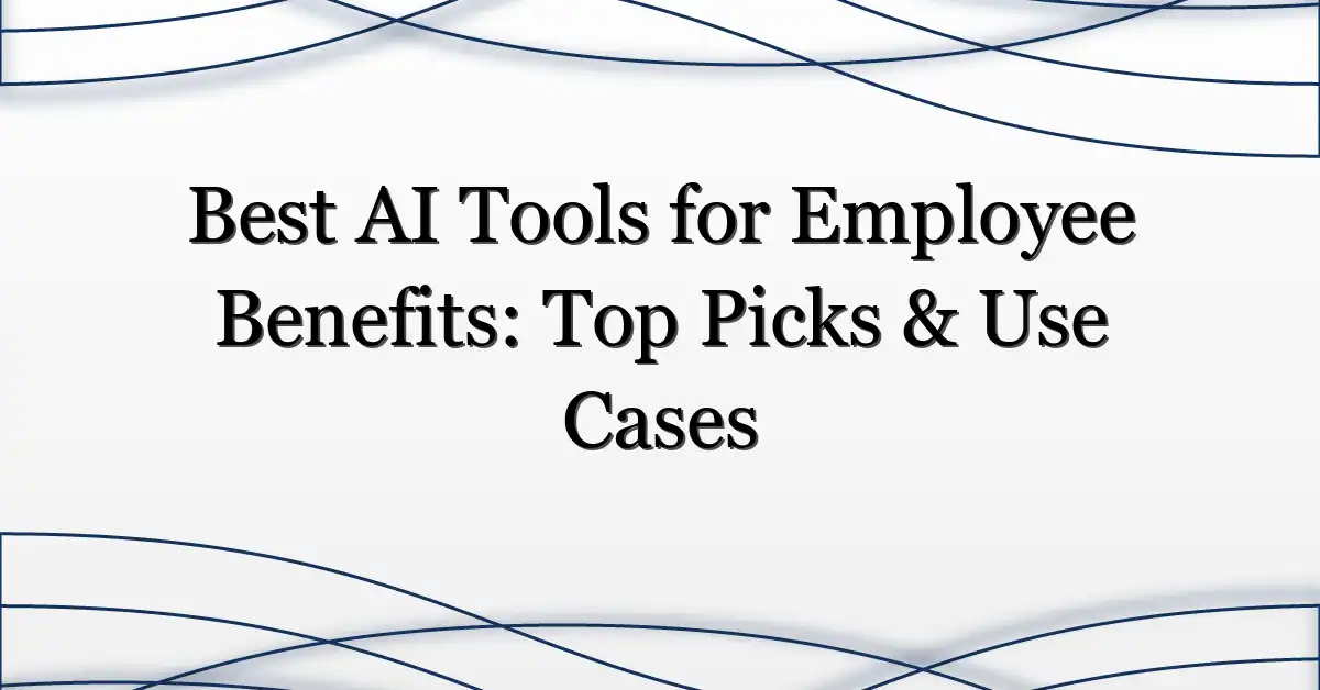Best AI Tools for Employee Benefits: Top Picks & Use Cases