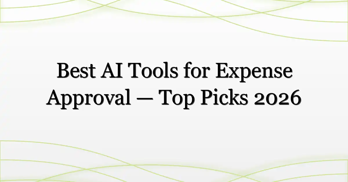 Best AI Tools for Expense Approval — Top Picks 2026