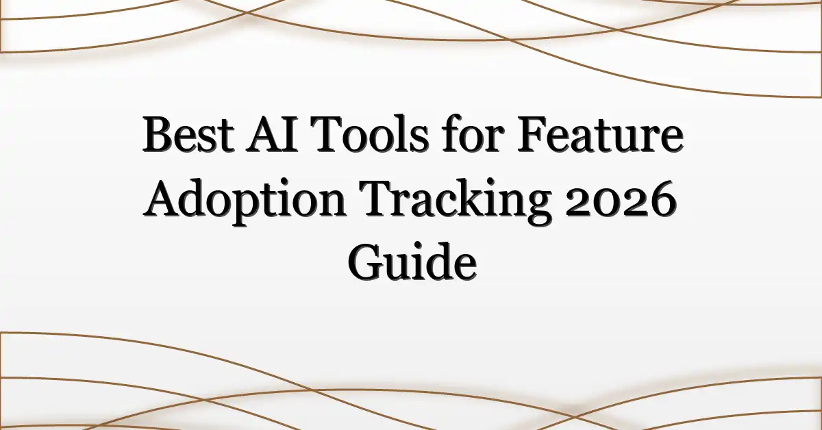 Best AI Tools for Feature Adoption Tracking 2026 Guide
