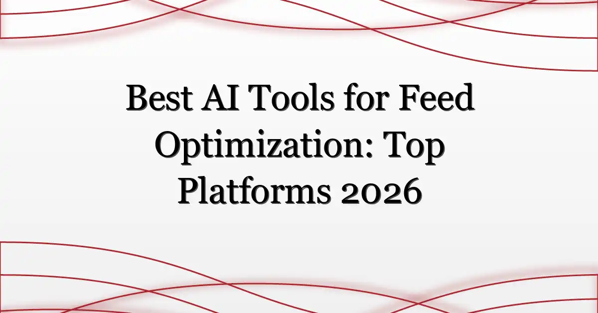 Best AI Tools for Feed Optimization: Top Platforms 2026