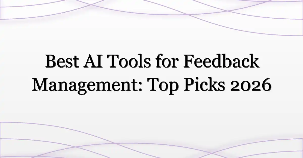 Best AI Tools for Feedback Management: Top Picks 2026
