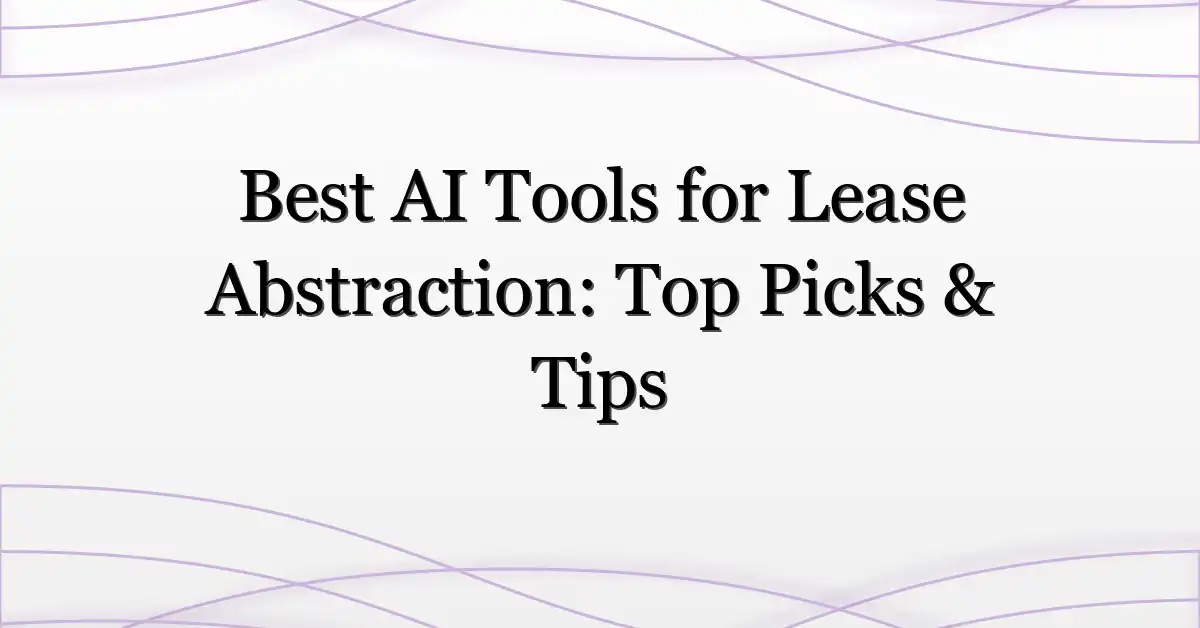 Best AI Tools for Lease Abstraction: Top Picks & Tips