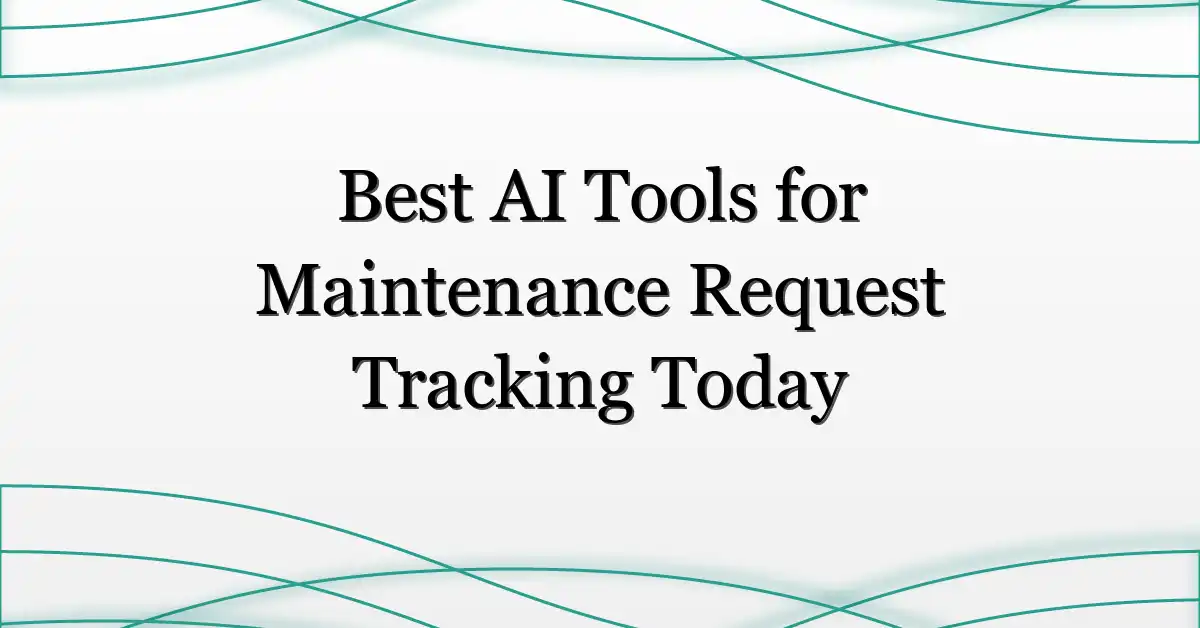 Best AI Tools for Maintenance Request Tracking Today