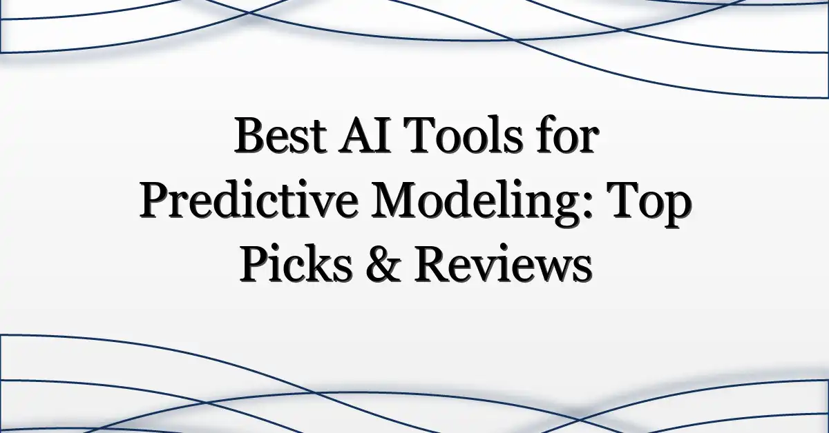 Best AI Tools for Predictive Modeling: Top Picks & Reviews