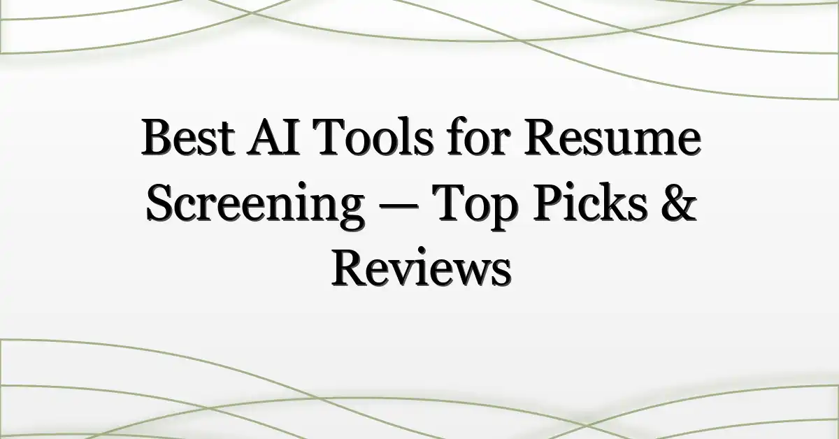 Best AI Tools for Resume Screening — Top Picks & Reviews
