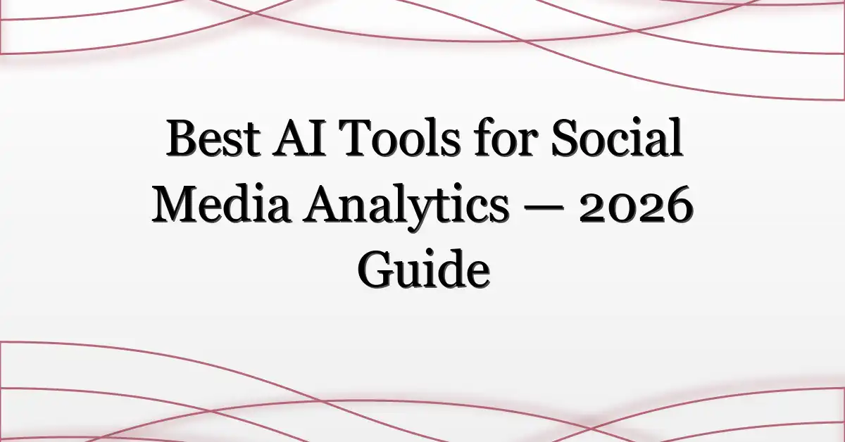 Best AI Tools for Social Media Analytics — 2026 Guide