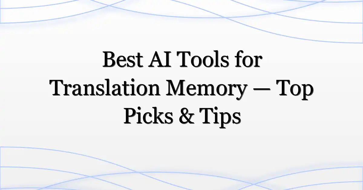 Best AI Tools for Translation Memory — Top Picks & Tips