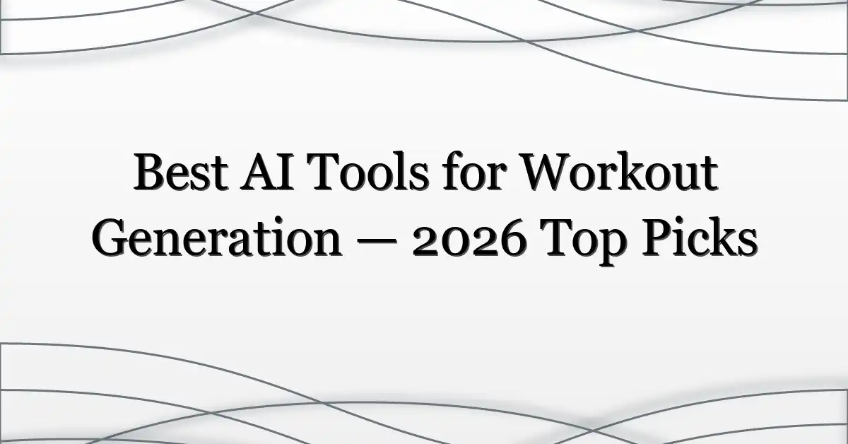 Best AI Tools for Workout Generation — 2026 Top Picks