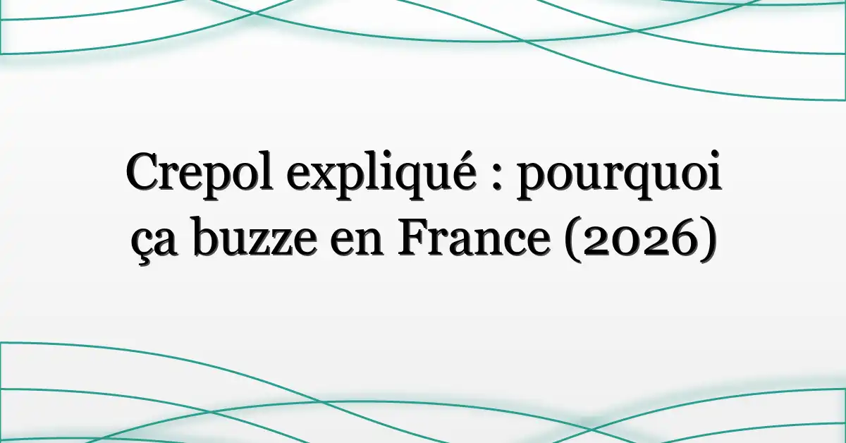 Crepol expliqué : pourquoi ça buzze en France (2026)
