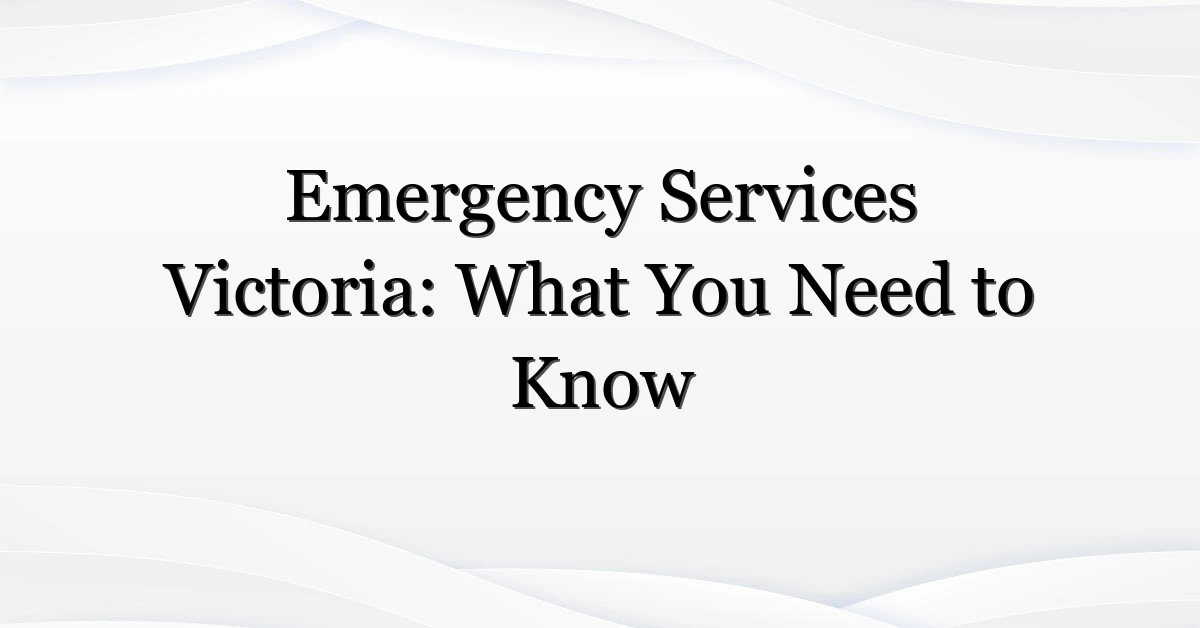 Emergency Services Victoria: What You Need to Know