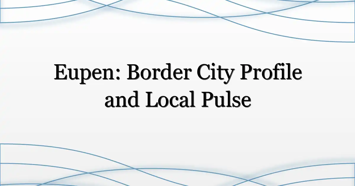 Eupen: Border City Profile and Local Pulse