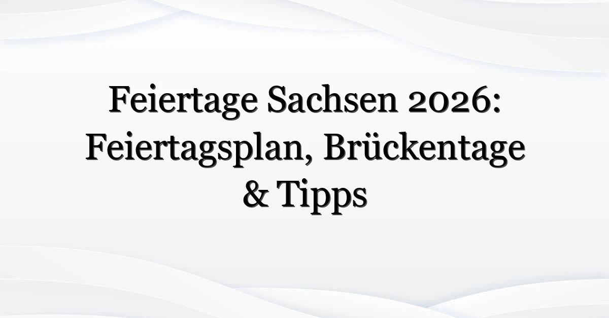 Feiertage-Sachsen-2026-Feiertagsplan-Bruckentage-amp-Tipps
