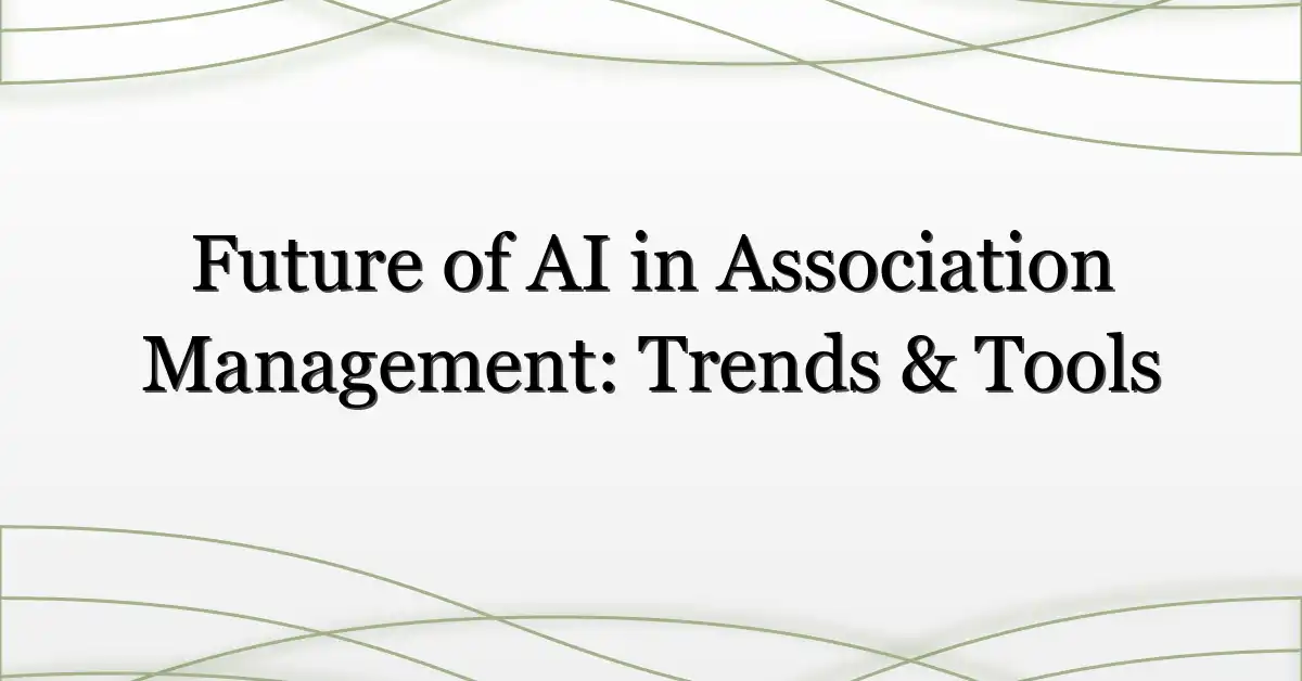 Future of AI in Association Management: Trends & Tools