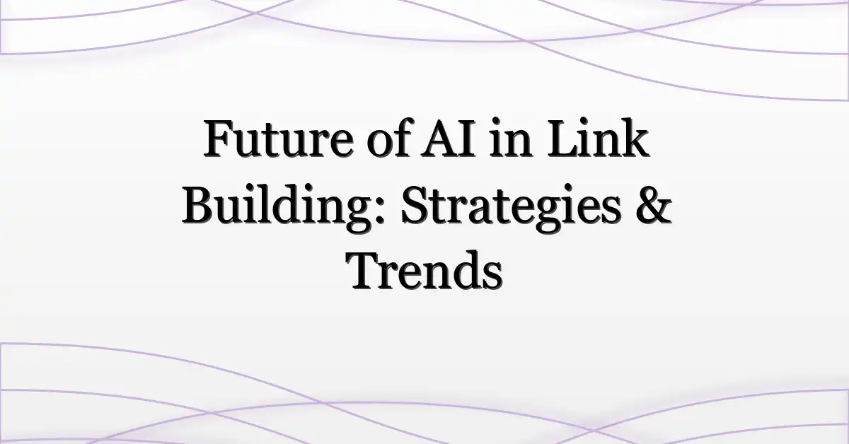Future of AI in Link Building: Strategies & Trends