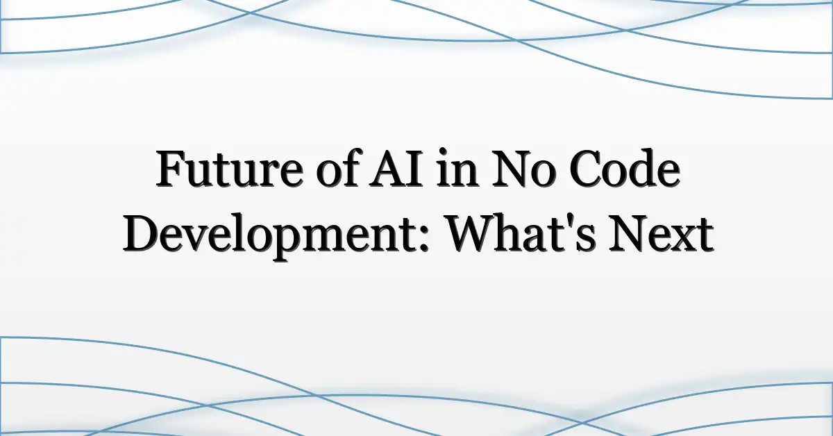 Future of AI in No Code Development: What’s Next