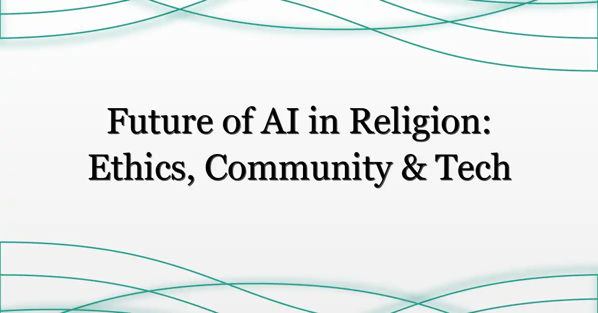 Future of AI in Religion: Ethics, Community & Tech