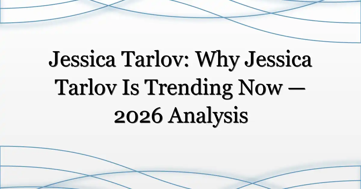 Jessica Tarlov: Why Jessica Tarlov Is Trending Now — 2026 Analysis