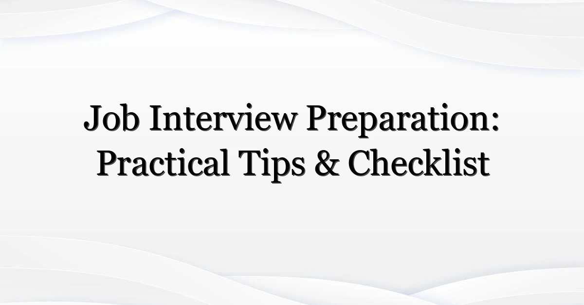 Job Interview Preparation: Practical Tips & Checklist