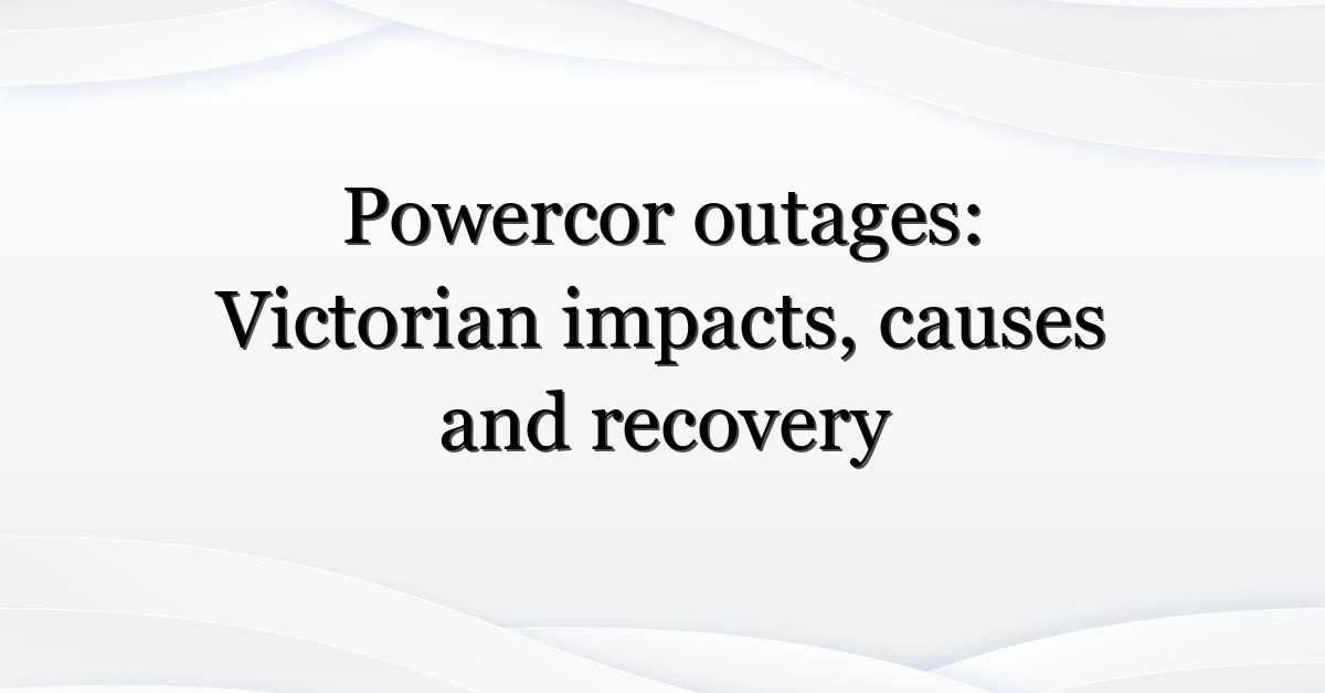 Powercor-outages-Victorian-impacts-causes-and-recovery