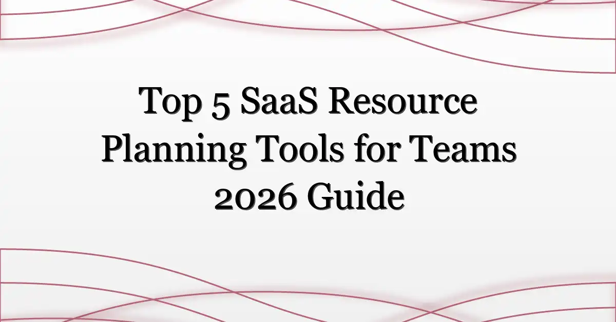 Top 5 SaaS Resource Planning Tools for Teams 2026 Guide