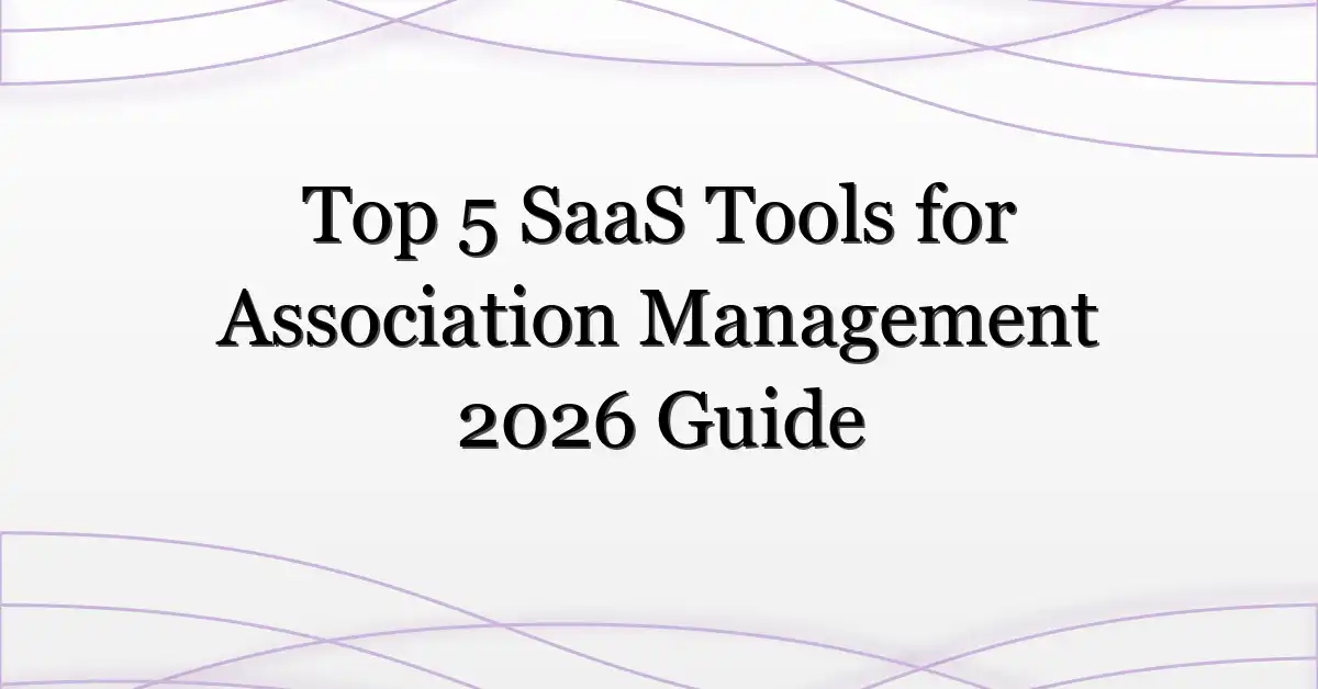 Top 5 SaaS Tools for Association Management 2026 Guide