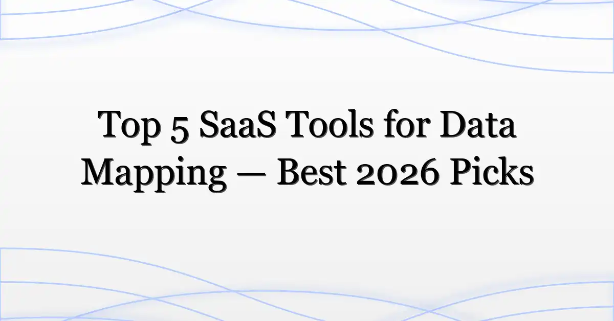 Top 5 SaaS Tools for Data Mapping — Best 2026 Picks