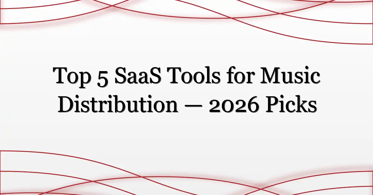 Top 5 SaaS Tools for Music Distribution — 2026 Picks