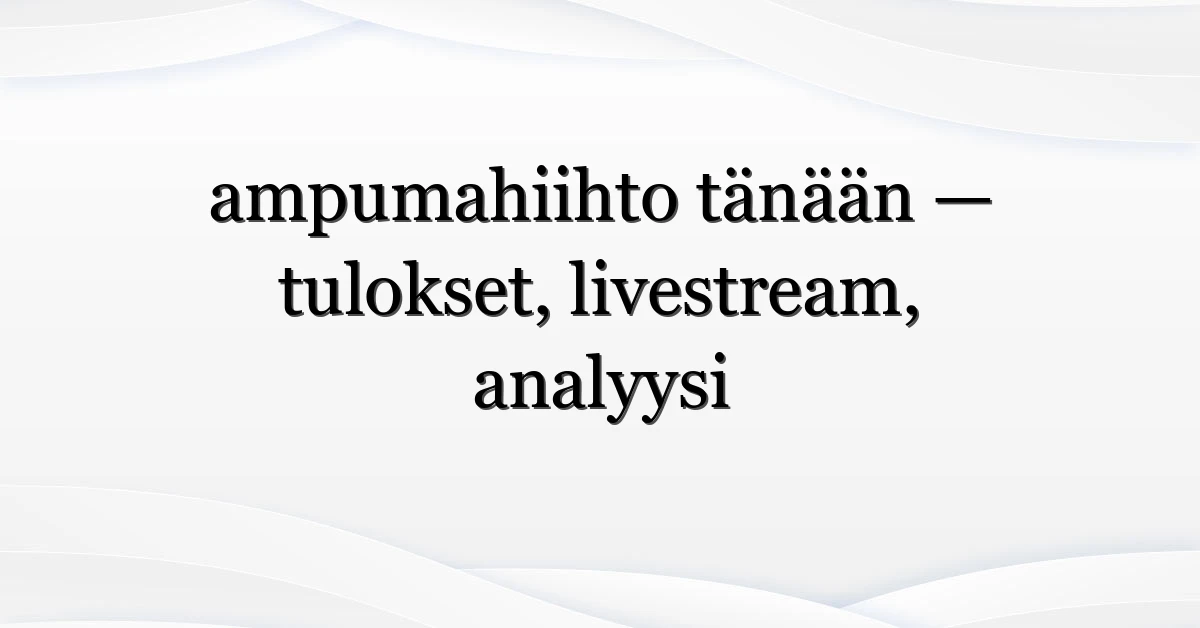 ampumahiihto tänään — tulokset, livestream, analyysi