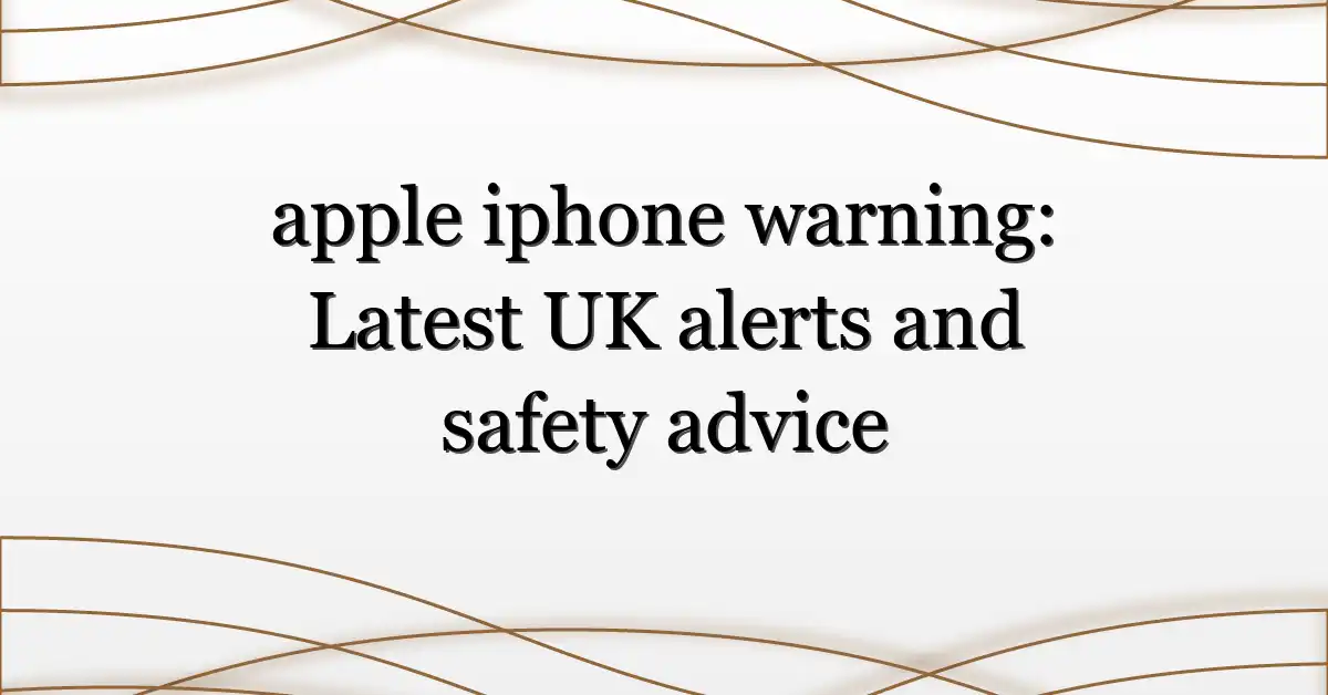 apple iphone warning: Latest UK alerts and safety advice