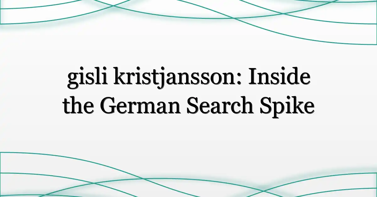 gisli kristjansson: Inside the German Search Spike