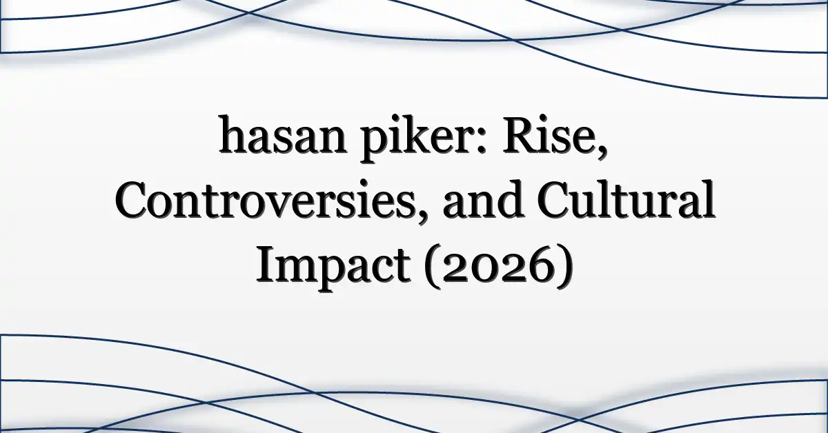 hasan piker: Rise, Controversies, and Cultural Impact (2026)