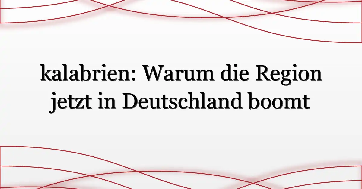 kalabrien: Warum die Region jetzt in Deutschland boomt