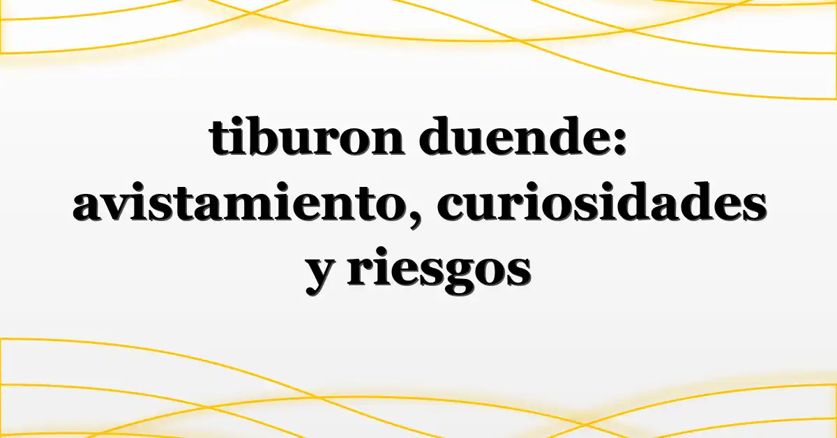 tiburon duende: avistamiento, curiosidades y riesgos