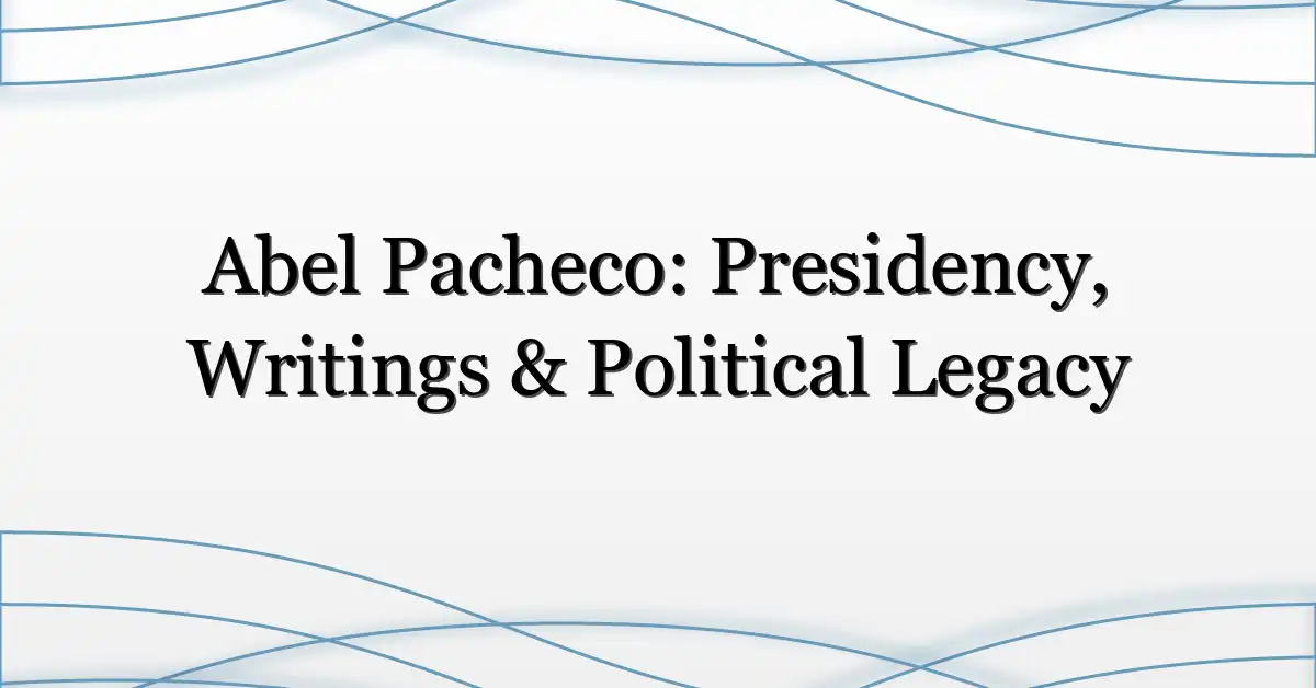 Abel Pacheco: Presidency, Writings & Political Legacy