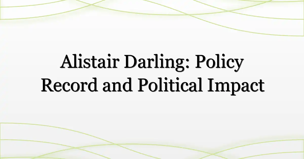 Alistair Darling: Policy Record and Political Impact