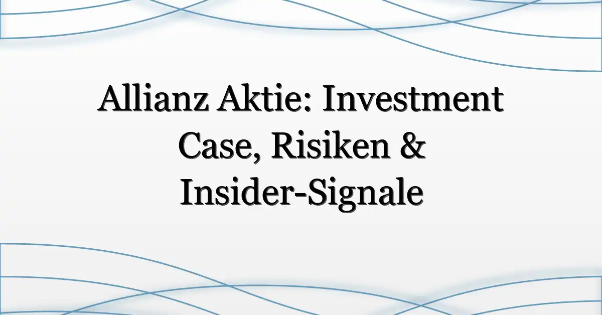 Allianz Aktie: Investment Case, Risiken & Insider-Signale