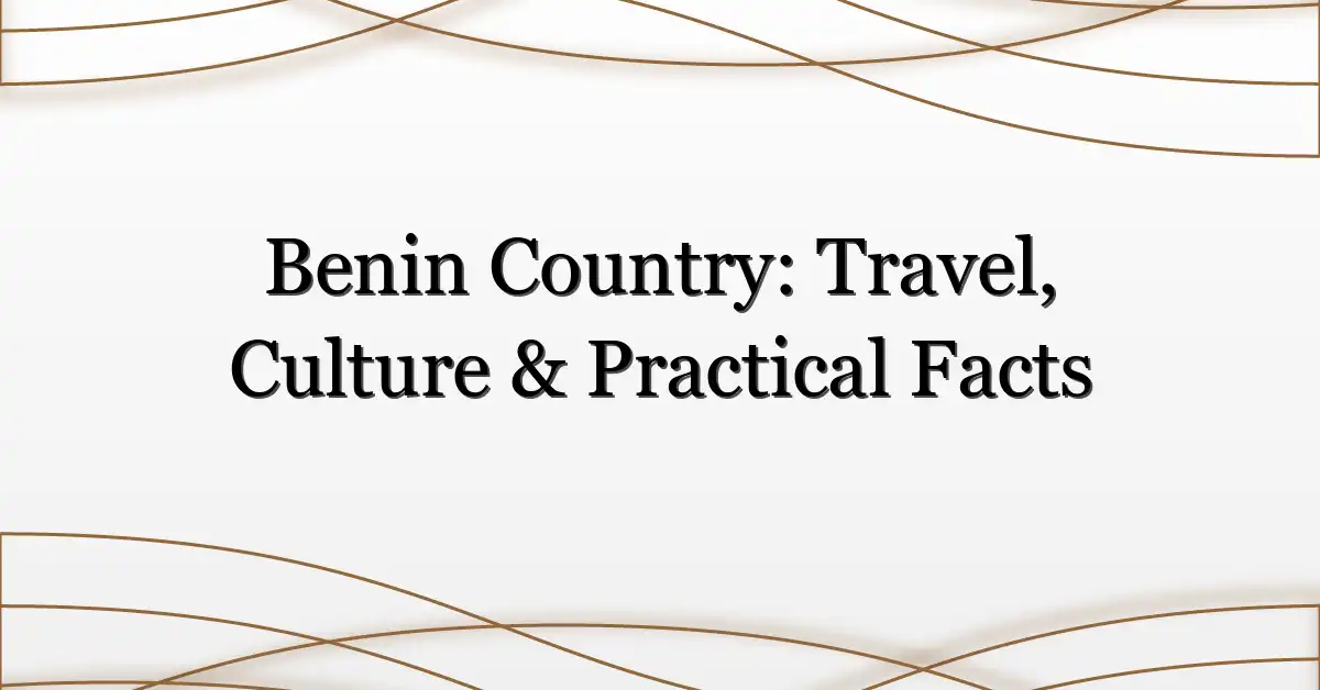 Benin Country: Travel, Culture & Practical Facts