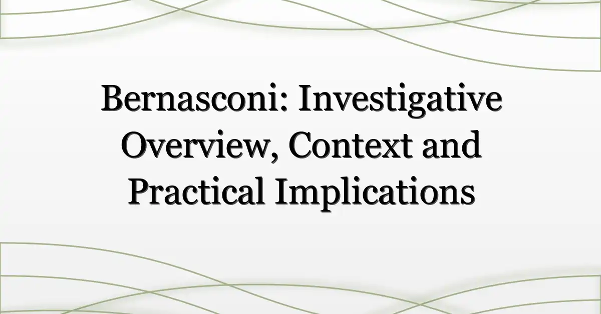 Bernasconi: Investigative Overview, Context and Practical Implications
