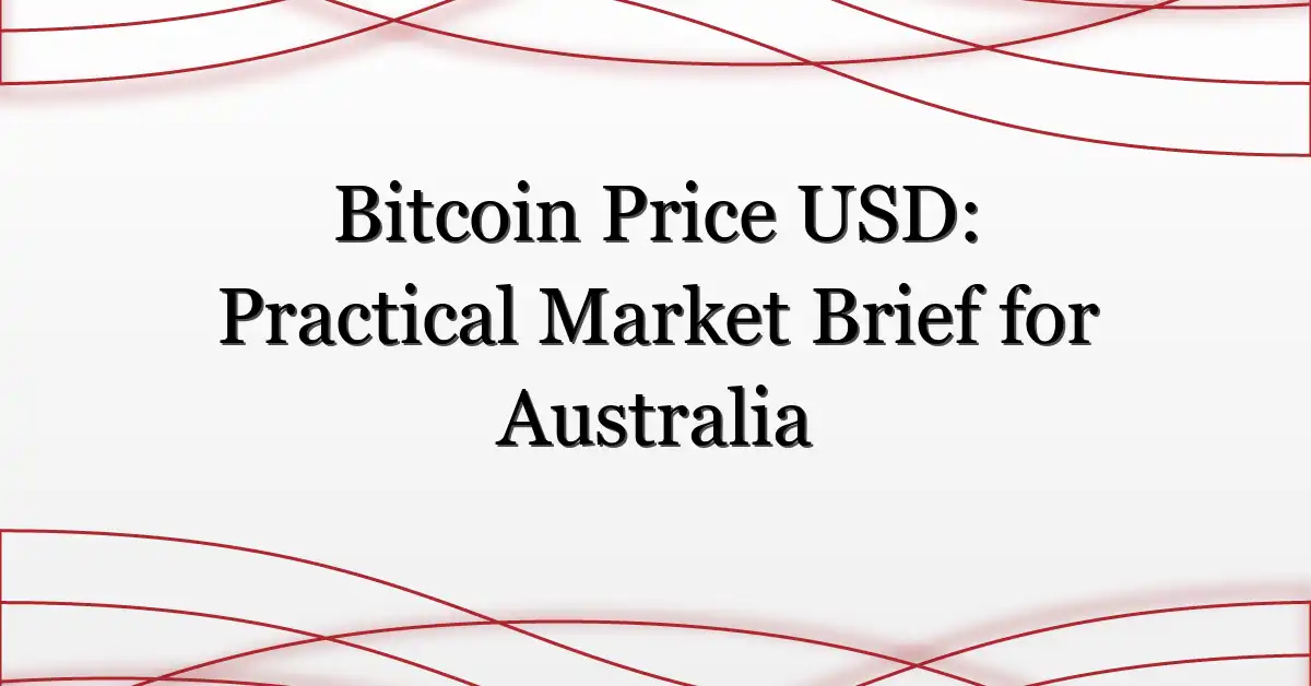 Bitcoin Price USD: Practical Market Brief for Australia