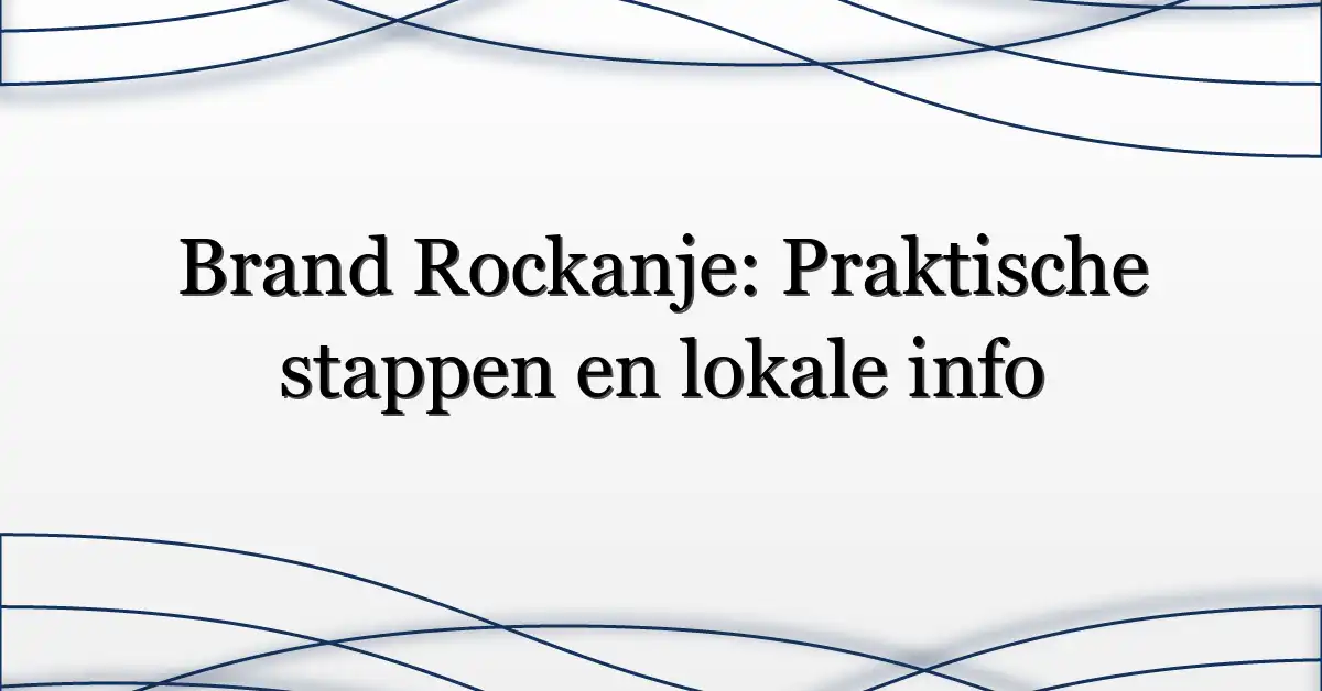 Brand Rockanje: Praktische stappen en lokale info