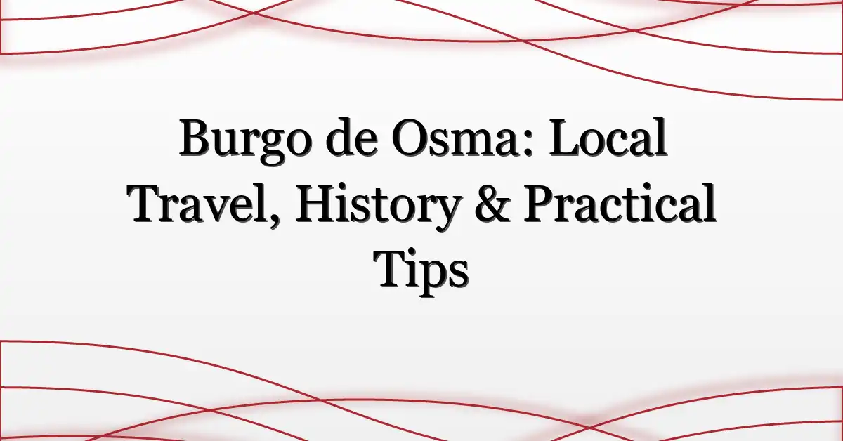 Burgo de Osma: Local Travel, History & Practical Tips