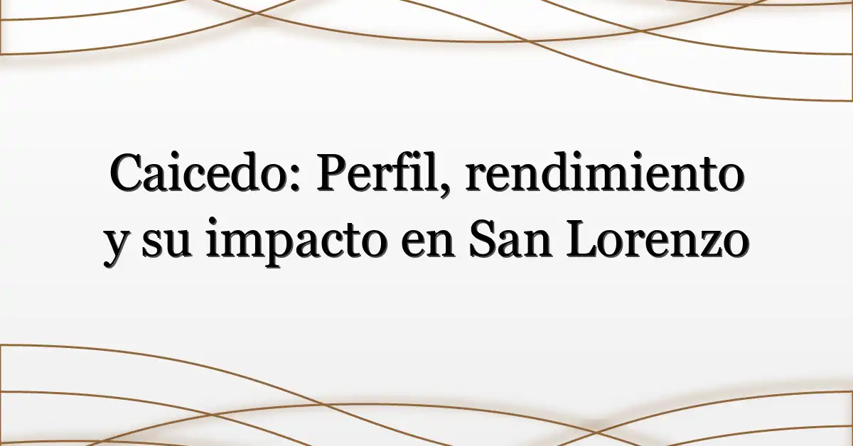 Caicedo: Perfil, rendimiento y su impacto en San Lorenzo