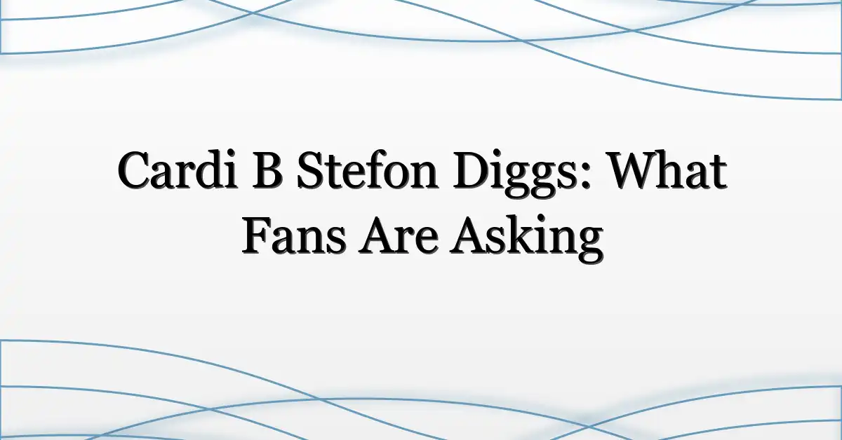 Cardi B Stefon Diggs: What Fans Are Asking
