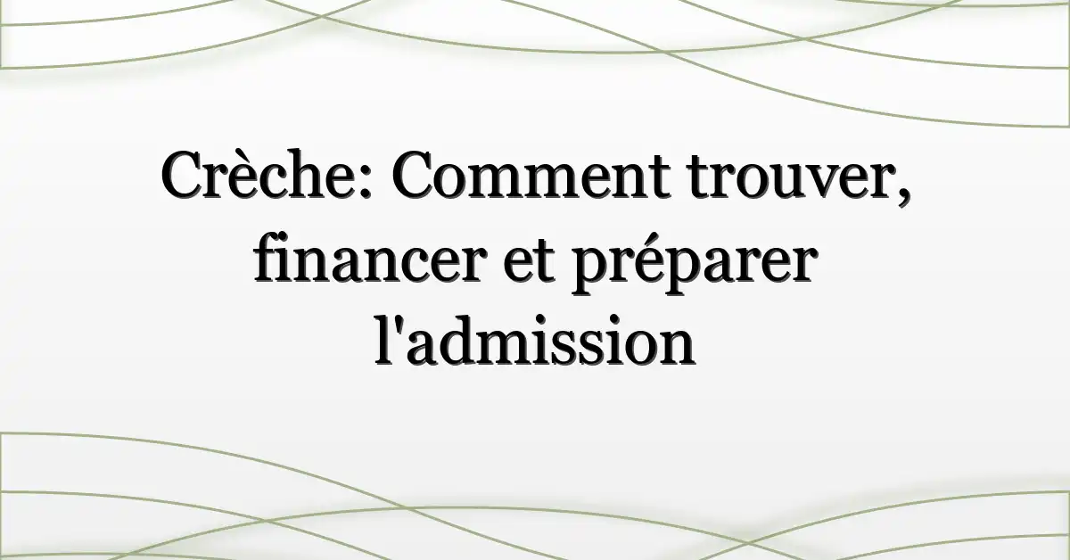 Crèche: Comment trouver, financer et préparer l’admission