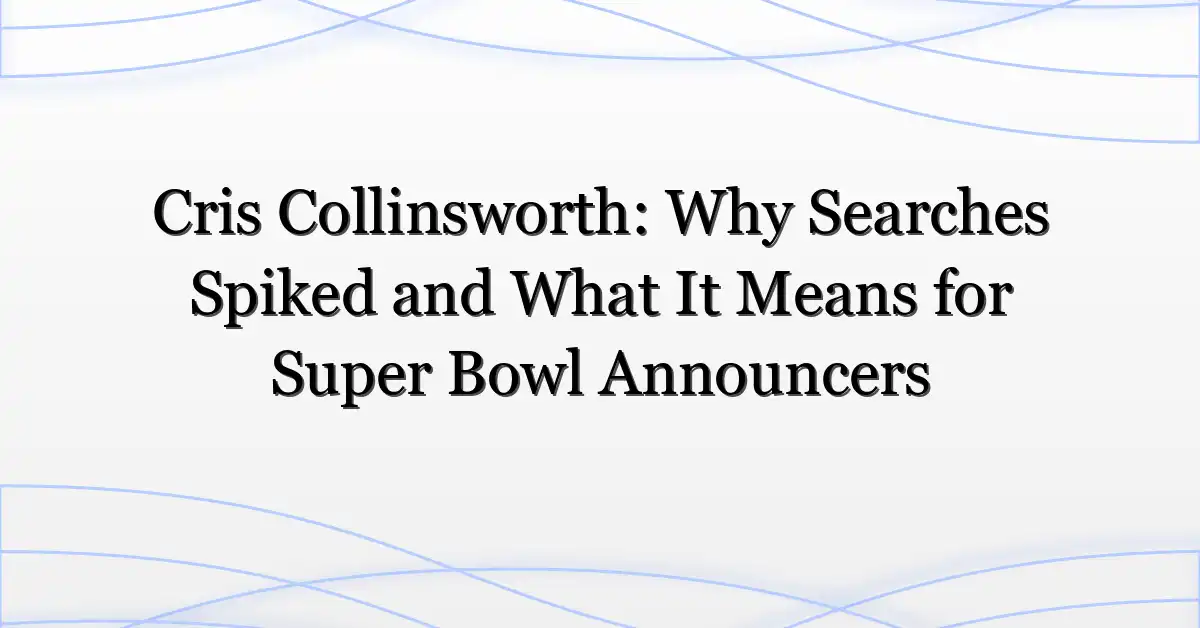 Cris Collinsworth: Why Searches Spiked and What It Means for Super Bowl Announcers