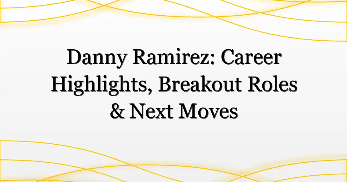 Danny Ramirez: Career Highlights, Breakout Roles & Next Moves