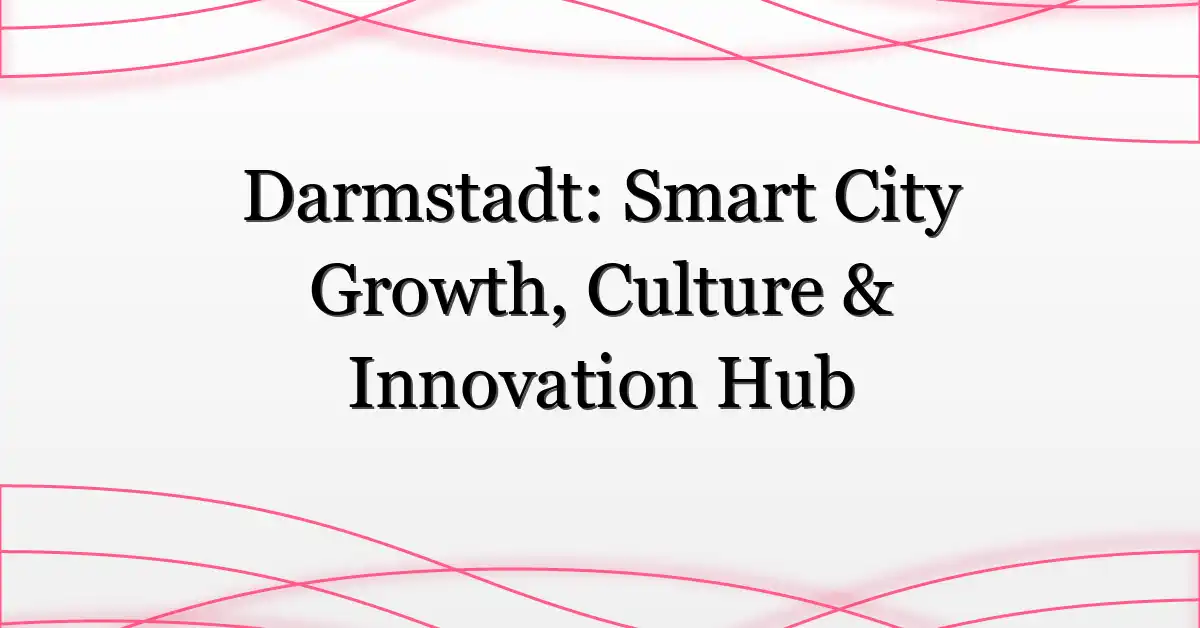 Darmstadt: Smart City Growth, Culture & Innovation Hub