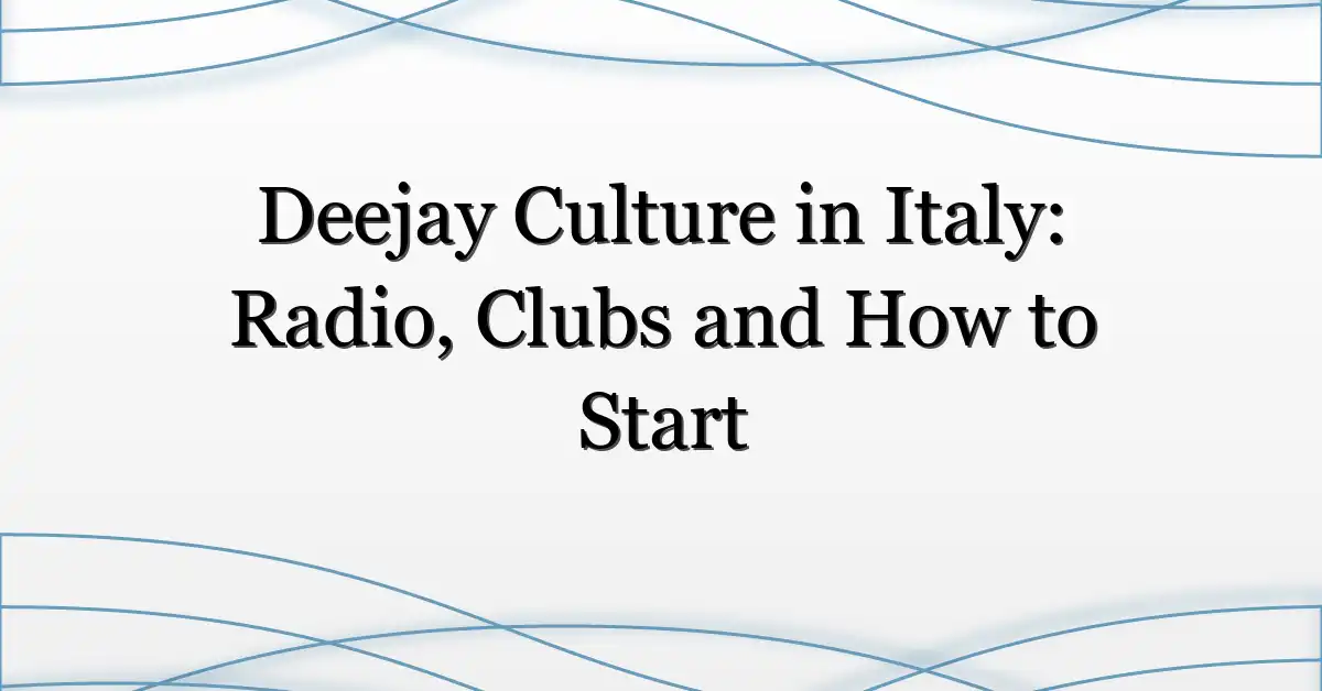 Deejay Culture in Italy: Radio, Clubs and How to Start